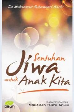 Cover Sentuhan jiwa untuk anak kita / Dr. Muhammad Muhammad Badri ; editor, Tim Daun Publishing