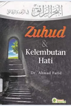 Cover Zuhud dan Kelembutan Hati / Ahmad farid; Penerjemah, fuad githa perdana; Editor, Ruslan nurhadi