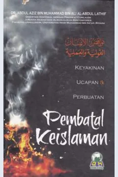 Cover Pembatal keislaman :  Keyakinan, ucapan dan perbuatan / Abdul aziz bin muhammad bin ali al-abdul lathif; Penerjemah, Izzudin karimi