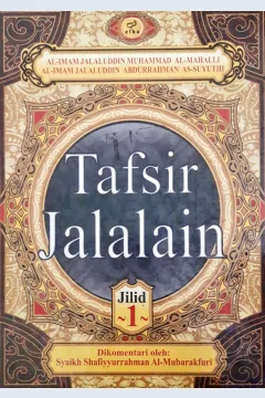 Cover Tafsir Al-Jalalain jilid 1 / Al-Imam Jalaluddin Muhammad bin Ahmad Muhammad Al-Mahalli, Al Imam Jalaluddin Abdirrahman bin Abu Bakar As-Suyuti, ; penerjemah  ; Najib Junaidi, Lc