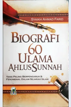 Cover Biografi enam puluh ulama ahlus sunnah :  yang paling berpengaruh dan fenomal dalam sejarah islam / Syaikh Ahmad Farid, penerjemah Ahmad Syaiku, A.Ag