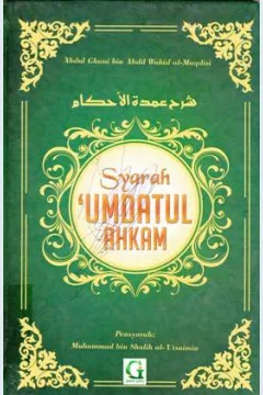 Cover Syarah Umdatul Ahkam :  Penjelasan hadits-hadits hukum / Syaikh Muhammad Bin Shalih Al-Utsaimin; Penerjemah, Amiruddin djalil