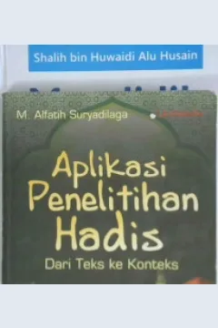 Cover Aplikasi penelitian :  Hadis dari teks ke konteks / Muhammad Alfatih Suryadilaga