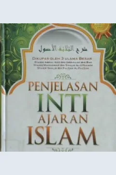 Cover Penjelasan inti ajaran Islam / Markaz Al-Urwah Al-Wutsqa; penerjemah, Muhammad Isa Anshory; editor, Abu Husamuddin Al-Fawwaz, Abil Farisi