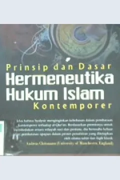 Cover Prinsip dan dasar Hermeneutika hukum islam Kontemporer / Dr. Ir. Muhammmad Syahrur; penerjemah, Dr. phil. Sahiron Syamsuddin,MA.; editor. Sahiron Syamsuddin,