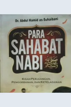 Cover Para Sahabat Nabi :  Kisah Perjuangan, Pengorbanan, dan Keteladanan / Dr. Abdul Hamid as Suhaibani ; penerhjemah, Izzudin Karimi, Lc.
