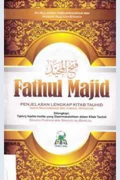 Cover Fathul Majid :  Penjelasan lengkap kitab tauhid / Syaikh Abdurrahman Bin Hasan Asy-Syaikh; Penerjemah, izzudin karimi, abdurrahman nuryaman