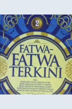 Cover Fatwa-fatwa terkini :  Jilid 2 / Syaikh Abdul Aziz bin Abdullah bin Baz, Syaikh Muhammad bin Shalih Al Utsaimin, Syaikh Abdullah bin Abdurrahman al-JIbrin, Syaikh Shalih bin Fauzan bin Abdullah al Fauzan, Lajnah Da'imah Li al Buhuts al Ilmiyah wa al Ifta : penerjemah Musthofa Aini, Lc., Hanif Yahya, Lc. Amir Hamzah