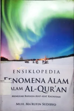 Cover Ensiklopedia Fenomena Alam Dalam Al-Qur'an :  Menguak Rahasia Ayat-Ayat Karuniyah / Muh. Ma'rufin Sudibyo