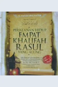 Cover Perjalanan hidup empat Khalifah Rasul yang agung :  Abu Bakar Ash-Shidiq, Umar bin Al-Khathtab, Utsman bin Affan,  dan Ali bin AbibThalib / Al-Hafizah Ibu Katsir; penerjemah, Abu Ihsan al-Atsari