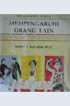 Cover Mempengaruhi orang lain, :  Buku pedoman strategi yang persuasif, / William L. Nothstine