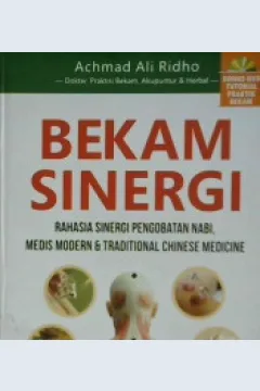 Cover Bekam sinergi :  Rahasia sinergi pengobatan Nabi, medis moderen dan tradisional chinese medicine / Achmad Ali Ridho