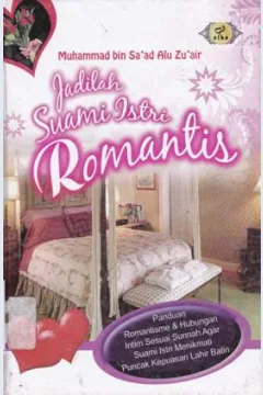 Cover Jadilah suami istri romantis / Muhammad bib sa'ad Alu Zu'air; Penerjemah, Wafi marzuqi ammar le