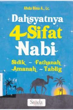 Cover Dahsyatnya 4 sifat Nabi :  Sidik - fatanah - amanah - tablig / Ahda Bina Afianto, Lc.