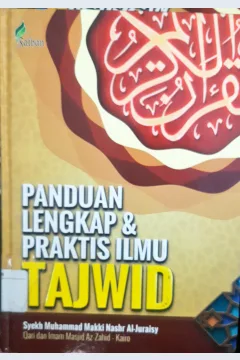 Cover Panduan lengkap dan praktis ilmu tajwid :  Kumpulan hukum membaca Al Qur'an dengan  benar menurut riwayat paling benar / Syekh Muhammad Makki Nashr Al- Juraisy, penerjemah Shohibul Maulana, Lc