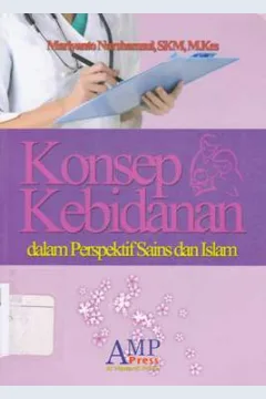 Cover Konsep kebidanan :  Dalam perspektif islam dan sains membangun paradigma sains islam bidang kebidanan / Mariyanto Nurshamsul; Editor: Tim AMP Press