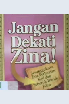 Cover Jangan Dekati Zina :  Sesungguhnya zina perbuatan keji dan seburuk-buruk jalan / Yazid Bin Abdul Qadir Jawas