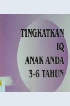 Cover Tingkatkan IQ anak anda 3-6 tahun / Dr. H. Yul Iskandar., DSJ., MBAP., MASRS., PhD,
