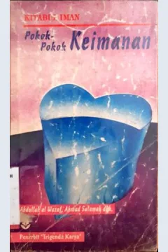 Cover Pokok pokok keimanan :  Kitabul Iman / Abdullah al Wazaf, Ahmad Salamah