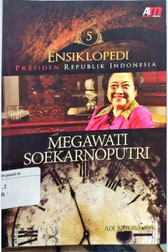 Cover Ensiklopedi Presiden Republik Indonesia 5 :  Megawati Soekarnoputri / Ade Makruf