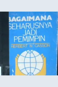 Cover Bagaimana seharusnya jadi pemimpin / Herbert N. Casson
