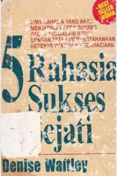Cover Lima rahasia sukses sejati / Denise waitley; Alih bahasa, Suyatno