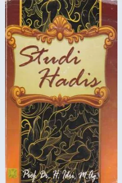 Cover Studi Hadis / Prof. Dr. H. Idri, M.Ag