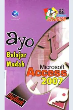 Cover Sei One Day Solution :  Ayo Belajar Mudah Micro Soft Access 2007 / Digibook Technology