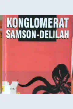 Cover Konglomerat Samson-Delilah :  Menyingkap kejahatan perusahaan / Zaim Saidi