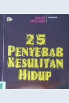 Cover Dua puluh lima penyebab kesulitan hidup / Yaasir  Ja'far Syalabi; Penyunting, Abu Arina Hanifah; Penerjemah, Abdul Hayyie al Kattani.