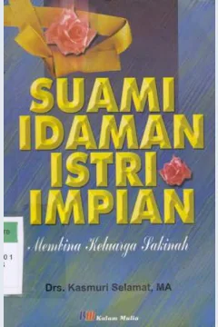 Cover Suami Idaman Istri Impian :  Kiat Membina Keluarga Sakinah / Kasmuri Selamet