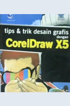 Cover Tips dan Trik Desain Grafis dengan CorelDraw X5 / editor Westriningsih