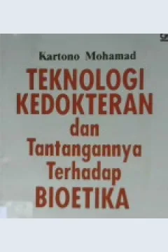 Cover Teknologi kedokteran dan tantangannya terdap bioetika / Kartono mohamad