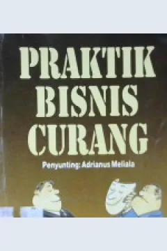 Cover Praktik bisnis curang / Penyunting Adrianus Meliala.