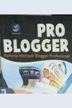 Cover Pro Blogger :  Rahasia Menjadi Blogger Profesional / Medhy Aginta