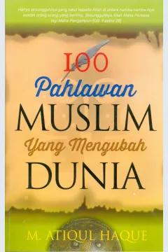 Cover Seratus pahlawan muslim yang mengubah dunia / M. Atiqul Haque ; Penerjemah Ira Puspitarini