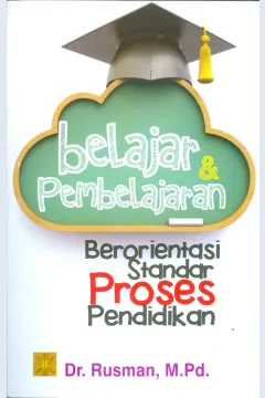 Cover Belajar & Pembelajaran :  Berorientasi Standar Proses Pendidikan / Dr. Rusman, M.Pd