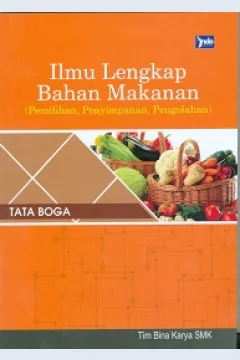 Cover Ilmu lengkap bahan makanan :  (Pemilihan penyimpanan pengolahan) / Tim Bina Karya SMK