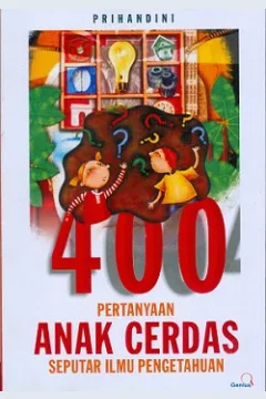 Cover 400 pertanyaan anak cerdas seputar ilmu pengetahuan / Prihandini; Editor Farida