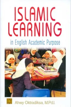 Cover Islamic learning in english academic purpose / Ahwy Oktradiksa, M.Pd.I