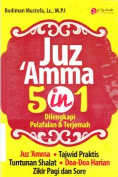 Cover Juz 'amma 5 in 1 dilengkapi pelafalan dan terjemah :  Juz ;amma, tajwid praktis, tuntunan shalat, doa-doa harian, zikir pagi dan sore / Budiman Mustofa, Lc., M.P.I ; Penyunting Syaiful Mujahidin...[et.al]