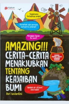 Cover Amazing Cerita-Cerita Menakjubkan Tentang Keajaiban Bumi / Asri Wulandarai