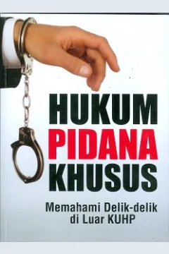 Cover Hukum Pidana Khusus :  Memahami Delik-Delik Diluar KUHP / Dr. Ruslan Renggong, S.H., M. H