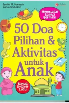 Cover 50 do'a pilihan dan aktivitas untuk anak / Syaiful M. Hamzah; Yunus Saefuddin