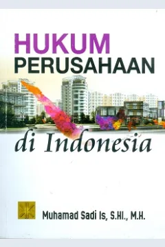 Cover Hukum perusahaan di Indonesia / Muhamad Sadi Is