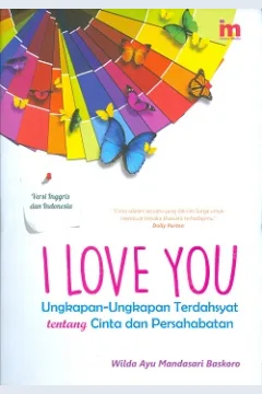 Cover I love you :  Ungkapan - ungkapan terdahsyat tentang cinta dan persahabatan / Wilda Ayu Mandasari Baskoro