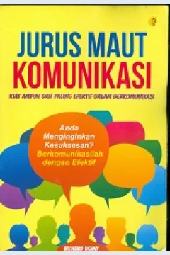 Cover Jurus maut komunikasi :  Kiat ampuh dan paling efektif dalam berkomunikasi / Richard Denny