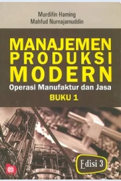 Cover Manajemen produksi modern :  Operasi manufaktur dan jasa buku 1 / Murdifin Haming