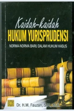 Cover Kaidah-kaidah hukum yurisprudensi :  Norma-norma baru dalam hukum kasus / Dr. Fauzan, SH.,MH