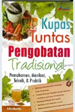 Cover Kupas tuntas :  Pengobatan Tradisional : Pemahaman, manfaat teknik dan praktik / Afin Murtie
